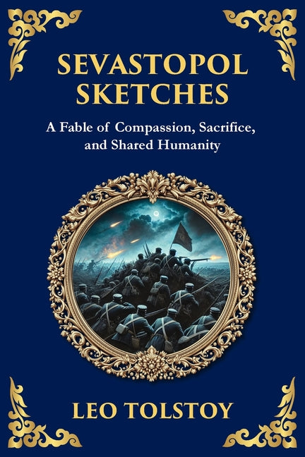 Sevastopol Sketches: A Gripping Account of War, Courage, and the Human Spirit