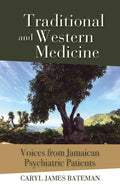 Traditional and Western Medicine: Voices from Jamaican Psychiatric Patients