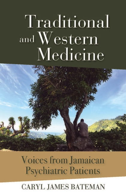 Traditional and Western Medicine: Voices from Jamaican Psychiatric Patients