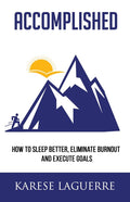 Accomplished: How to Sleep Better, Eliminate Burnout, and Execute Goals