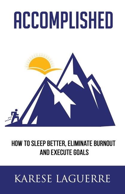 Accomplished: How to Sleep Better, Eliminate Burnout, and Execute Goals