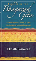 Essence of the Bhagavad Gita: A Contemporary Guide to Yoga, Meditation & Indian Philosophy