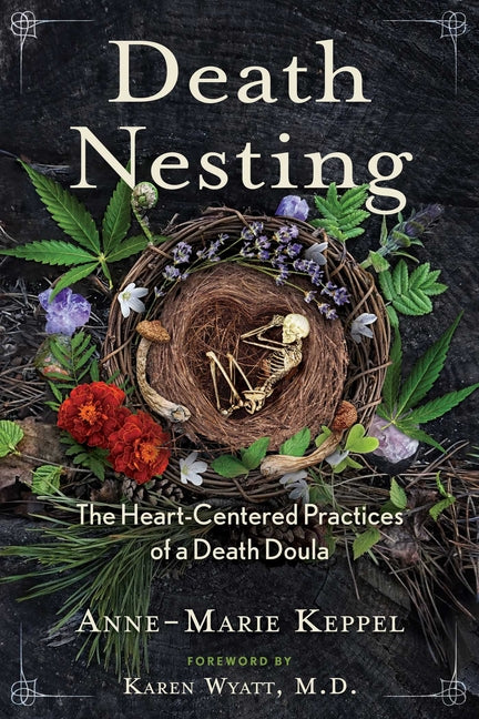 Death Nesting: The Heart-Centered Practices of a Death Doula (Edition, Revised)