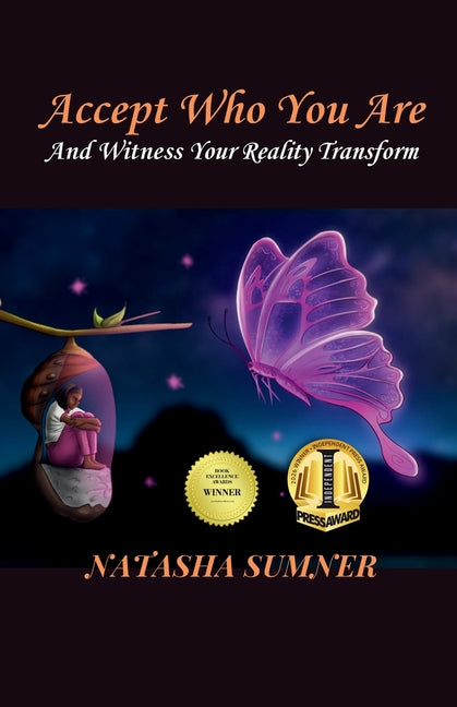 Accept Who You Are: And Witness Your Reality Transform