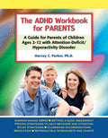 The ADHD Workbook for Parents: A Guide for Parents of Children Ages 2-12 with Attention-Deficit/Hyperactivity Disorder