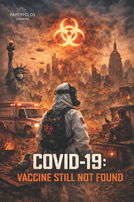 Covid 19 vaccine still not found: What if the world never found the cure? A speculative thriller set in 2025.