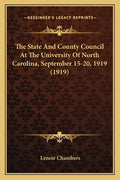 The State And County Council At The University Of North Carolina, September 15-20, 1919 (1919)