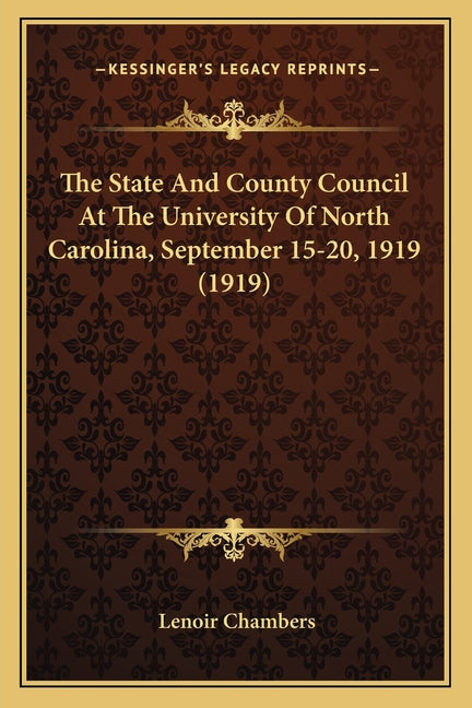 The State And County Council At The University Of North Carolina, September 15-20, 1919 (1919)
