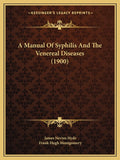 A Manual Of Syphilis And The Venereal Diseases (1900)