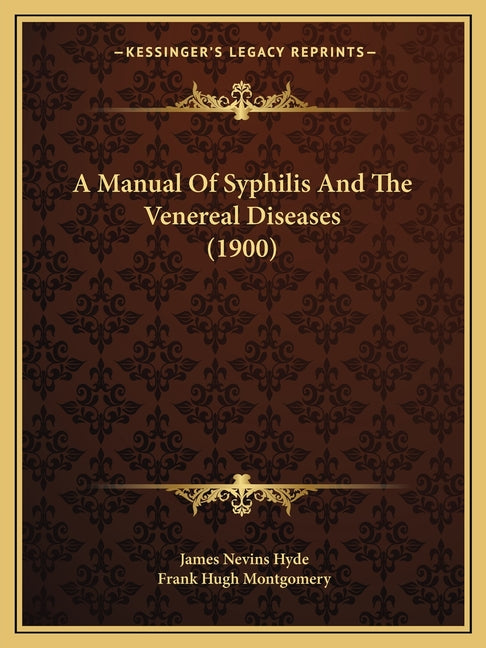A Manual Of Syphilis And The Venereal Diseases (1900)