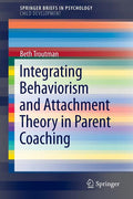 Integrating Behaviorism and Attachment Theory in Parent Coaching (2015)