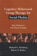 Cognitive-Behavioral Group Therapy for Social Phobia: Basic Mechanisms and Clinical Strategies