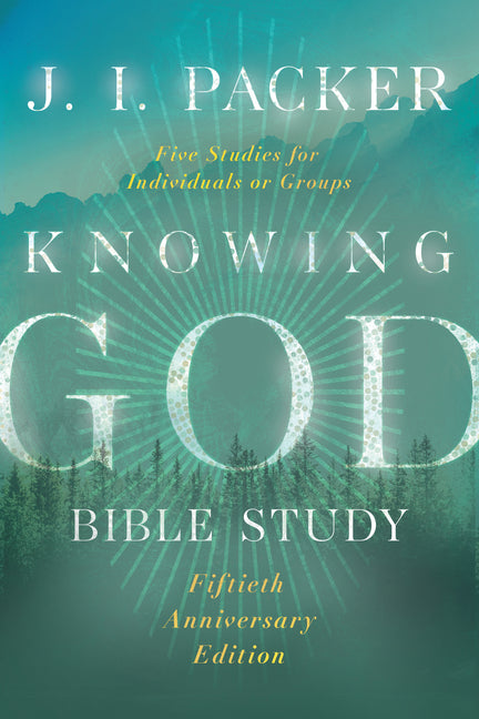Knowing God Bible Study (Revised, 50th Anniversary)