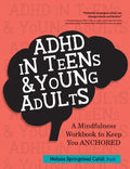 ADHD in Teens & Young Adults: A Mindfulness Based Workbook to Keep You Anchored