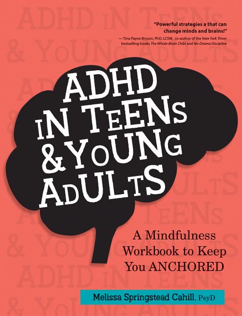 ADHD in Teens & Young Adults: A Mindfulness Based Workbook to Keep You Anchored