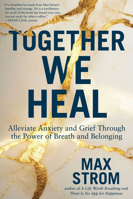 Together We Heal: Alleviate Anxiety and Grief Through the Power of Breath and Belonging