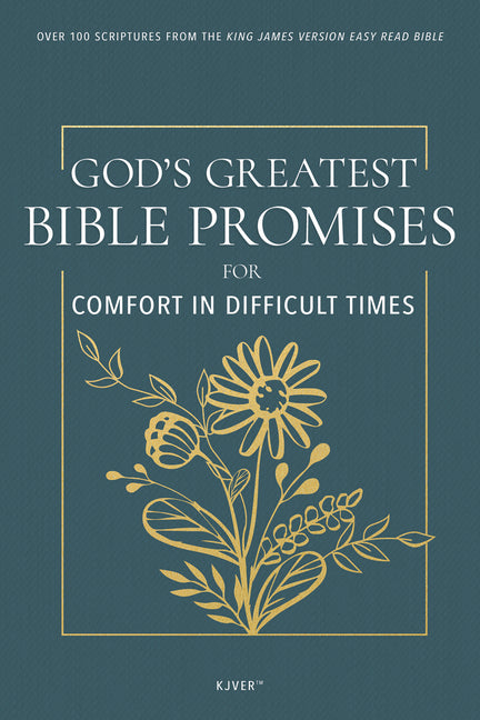 God's Greatest Bible Promises for Comfort in Difficult Times: Over 100 Scriptures from the King James Version Easy Read Bible