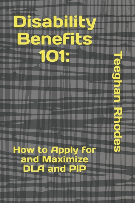 Disability Benefits 101: How to Apply for and Maximize DLA and PIP