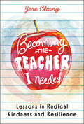 Becoming the Teacher I Needed: Lessons in Radical Kindness and Resilience