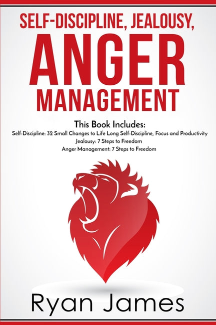 Self-Discipline, Jealousy, Anger Management: 3 Books in One - Self-Discipline: 32 Small Changes to Life Long Self-Discipline and Productivity, ... Fre