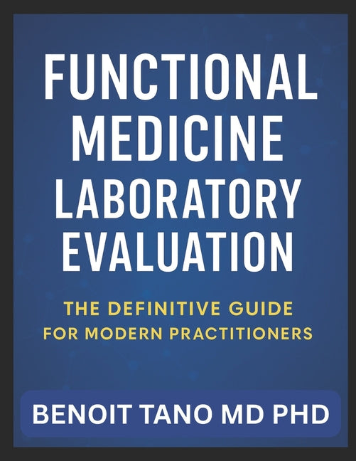 Functional Medicine Laboratory Evaluation: A Complete Guide for Modern Practitioners