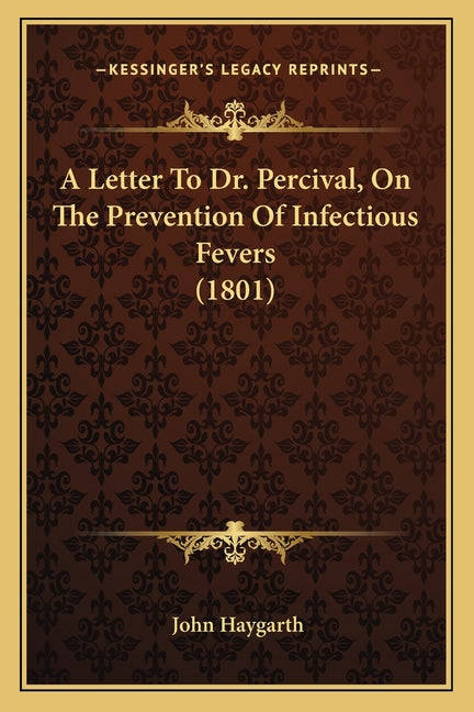 A Letter To Dr. Percival, On The Prevention Of Infectious Fevers (1801)