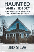 Haunted Family History: A Mixed Methods Approach to Paranormal Research