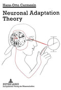 Neuronal Adaptation Theory: Including 29 Exercises with Solutions, 43 Essential Ideas and 108 Partially Coloured Figures, Experiment Explanations, and