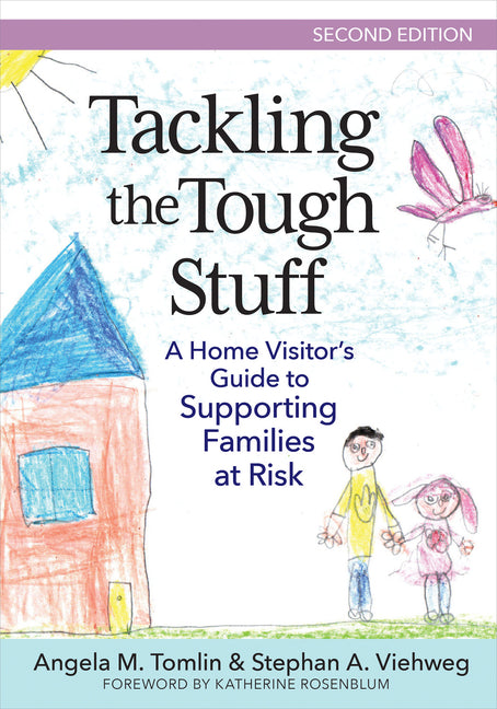 Tackling the Tough Stuff: A Home Visitor's Guide to Supporting Families at Risk (Second Edition, New)