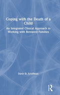 Coping with the Death of a Child: An Integrated Clinical Approach to Working with Bereaved Families