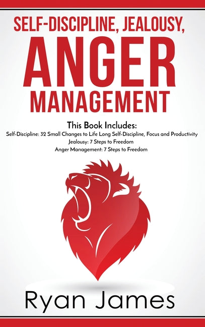 Self-Discipline, Jealousy, Anger Management: 3 Books in One - Self-Discipline: 32 Small Changes to Life Long Self-Discipline and Productivity, ... Fre