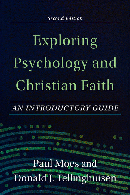 Exploring Psychology and Christian Faith: An Introductory Guide