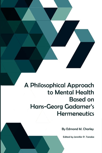 A Philosophical Approach to Mental Health Based on Hans-Georg Gadamer's Hermeneutics