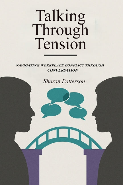 Talking Through Tension: Navigating Workplace Conflict Through Conversation
