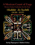 A Mexican Count of Days: Mexica (Aztec) Calendar for the Year 1 Rabbit