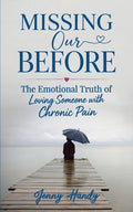 Missing Our Before: The Emotional Truth of Loving Someone with Chronic Pain