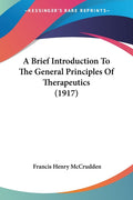 A Brief Introduction To The General Principles Of Therapeutics (1917)