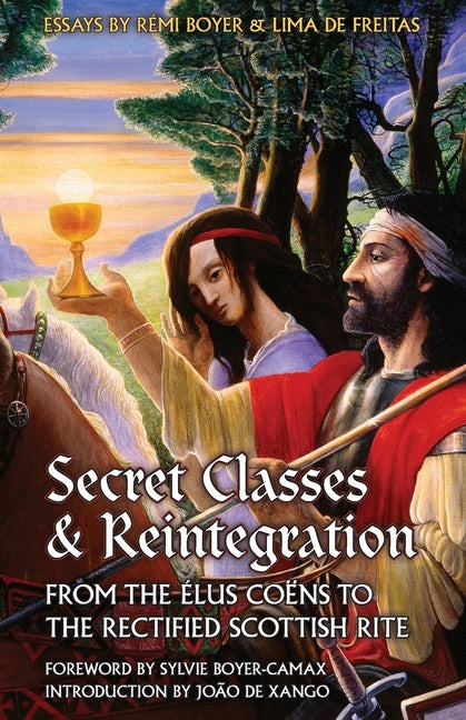 Secret Classes & Reintegration: From the Élus Coëns to the Rectified Scottish Rite
