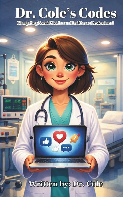 Dr. Cole's Codes: Navigating Social Media as a Healthcare Professional
