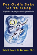 For God's Sake Go to Sleep Insights About Sleep from Jewish Tradition & Modern Science