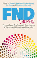 Fnd Stories: Personal and Professional Experiences of Functional Neurological Disorder