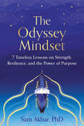 The Odyssey Mindset: 7 Timeless Lessons on Strength, Resilience, and the Power of Purpose