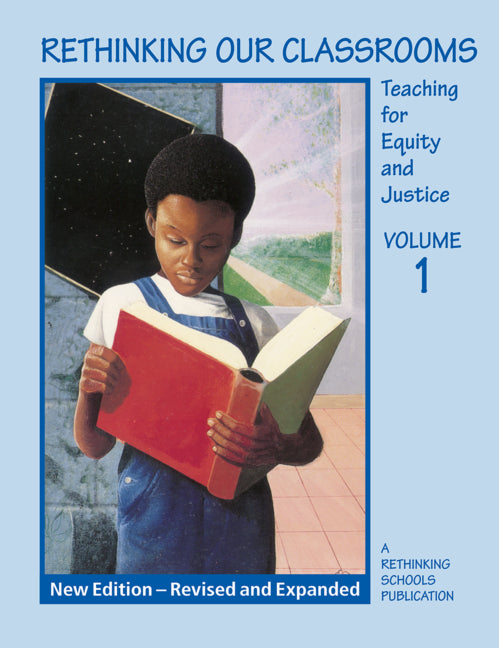 Rethinking Our Classrooms: Teaching for Equity and Justice Volume 1 (Second Edition, Revised)