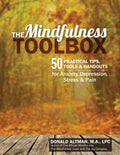 The Mindfulness Toolbox: 50 Practical Tips, Tools & Handouts for Anxiety, Depression, Stress & Pain