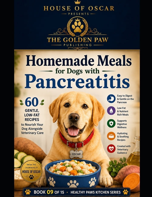 Homemade Meals for Dogs with Pancreatitis: Gentle, Low-Fat Recipes to Nourish Your Dog Alongside Veterinary Care