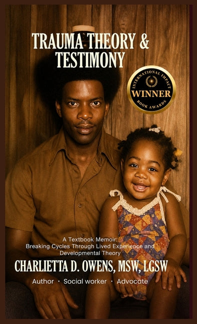 Trauma Theory & Testimony: Breaking Cycles Through Lived Experience and Developmental Theory