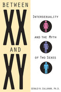 Between XX and Xy: Intersexuality and the Myth of Two Sexes