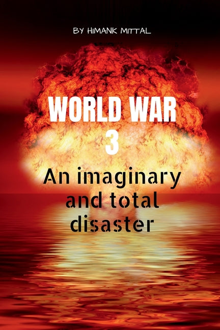 World War 3: An Imaginary and total disaster