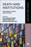 Death and Institutions: Processes, Places and the Past
