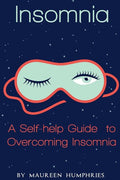 Insomnia: A Self Help Guide to Overcoming Insomnia